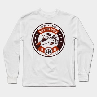 Flying Into the Danger Zone Because You Need Speed Long Sleeve T-Shirt